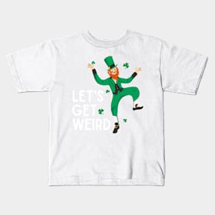 LET'S GET WEIRD St. Patrick's Day 2023 Party Leprechaun Kids T-Shirt